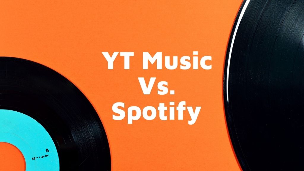 Youtube Music vs. Spotify – Which One To Prefer?